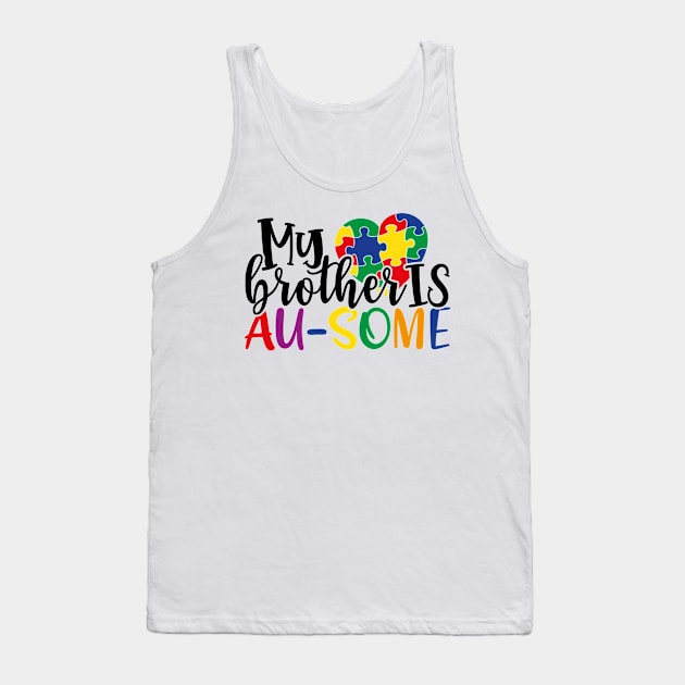 My brother is AUSOME Autism Awareness Gift for Birthday, Mother's Day, Thanksgiving, Christmas Tank Top by skstring